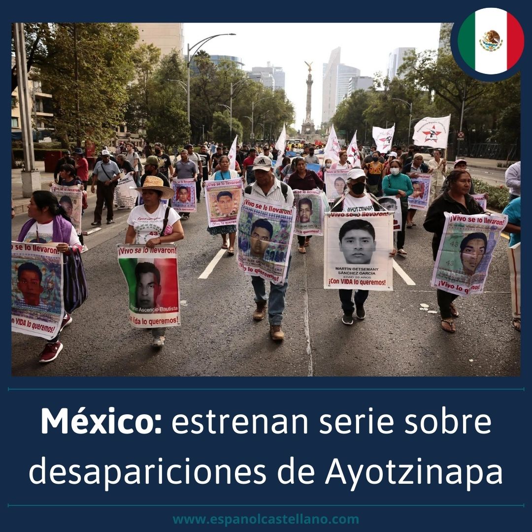 México: estrenan serie sobre desapariciones de Ayotzinapa