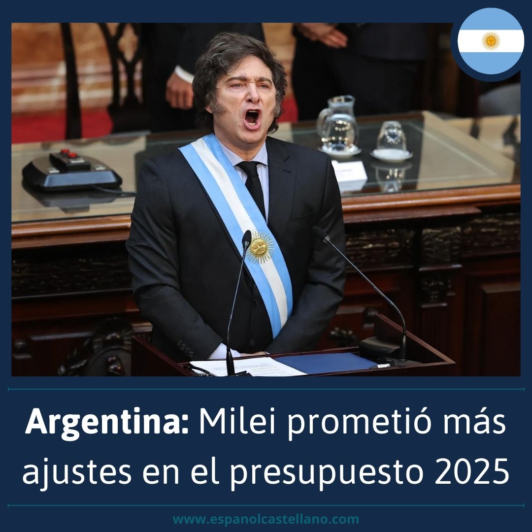 Argentina: Milei prometió más ajustes en el presupuesto 2025