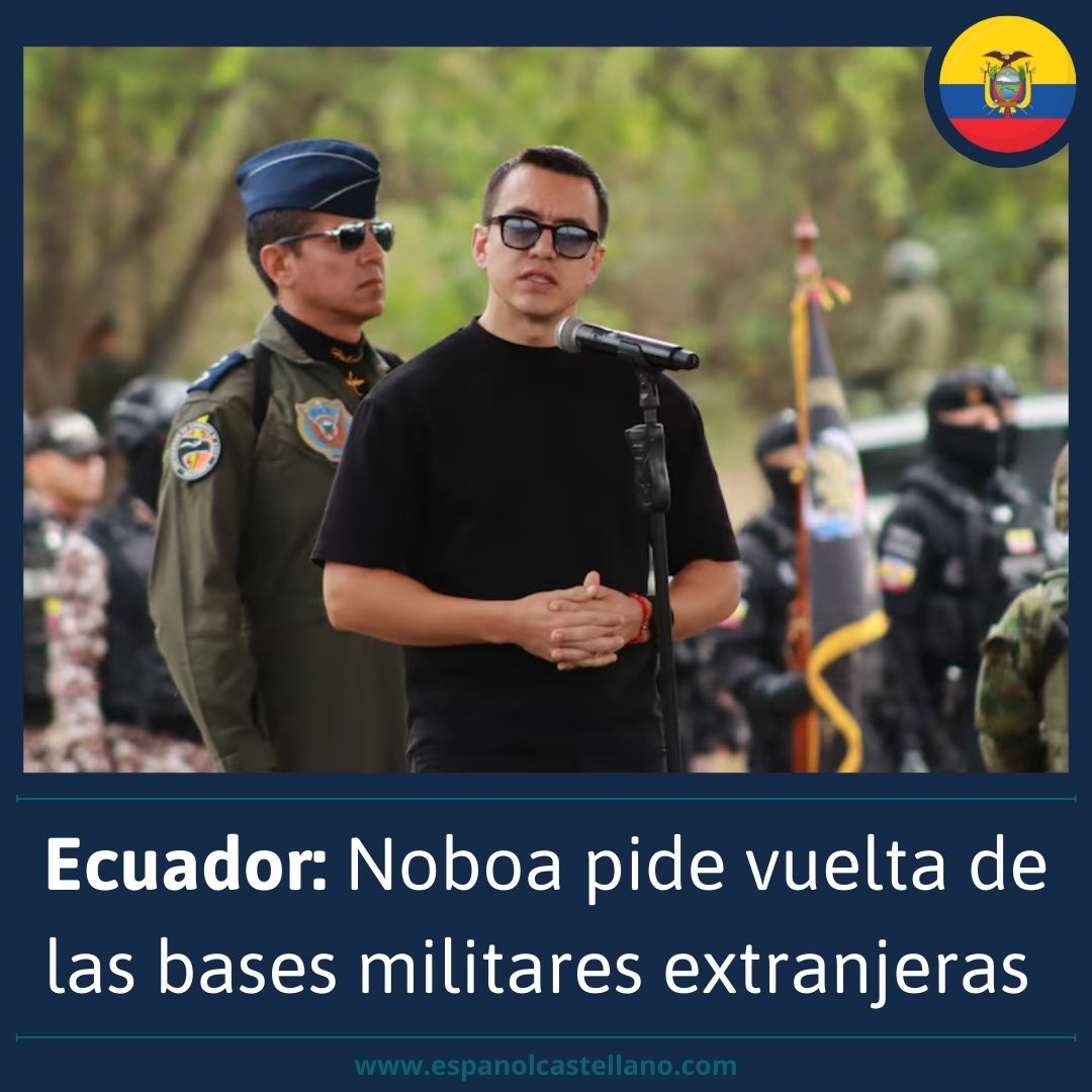 Ecuador: Noboa pide vuelta de las bases militares extranjeras