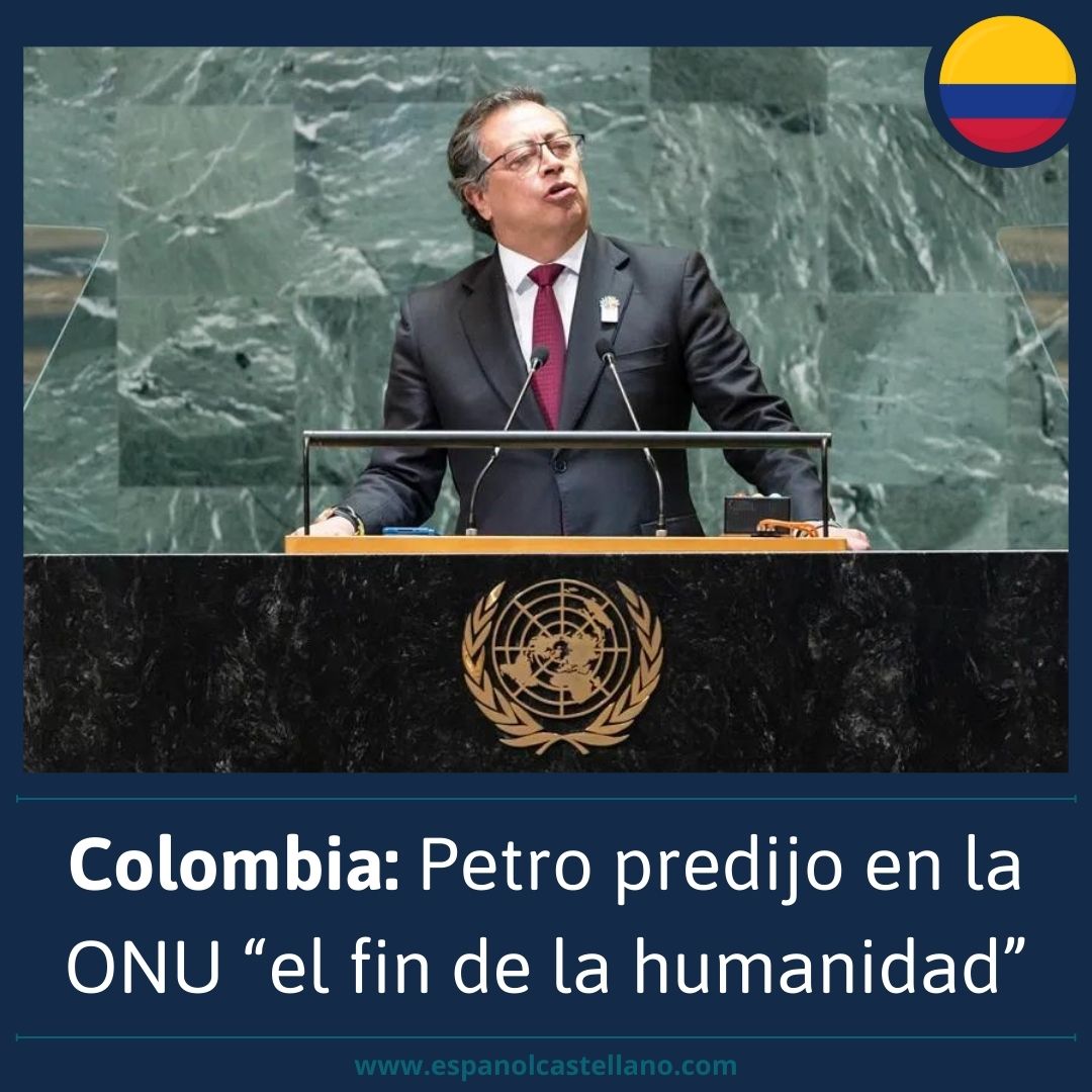 Colombia: Petro predijo en la ONU “el fin de la humanidad”