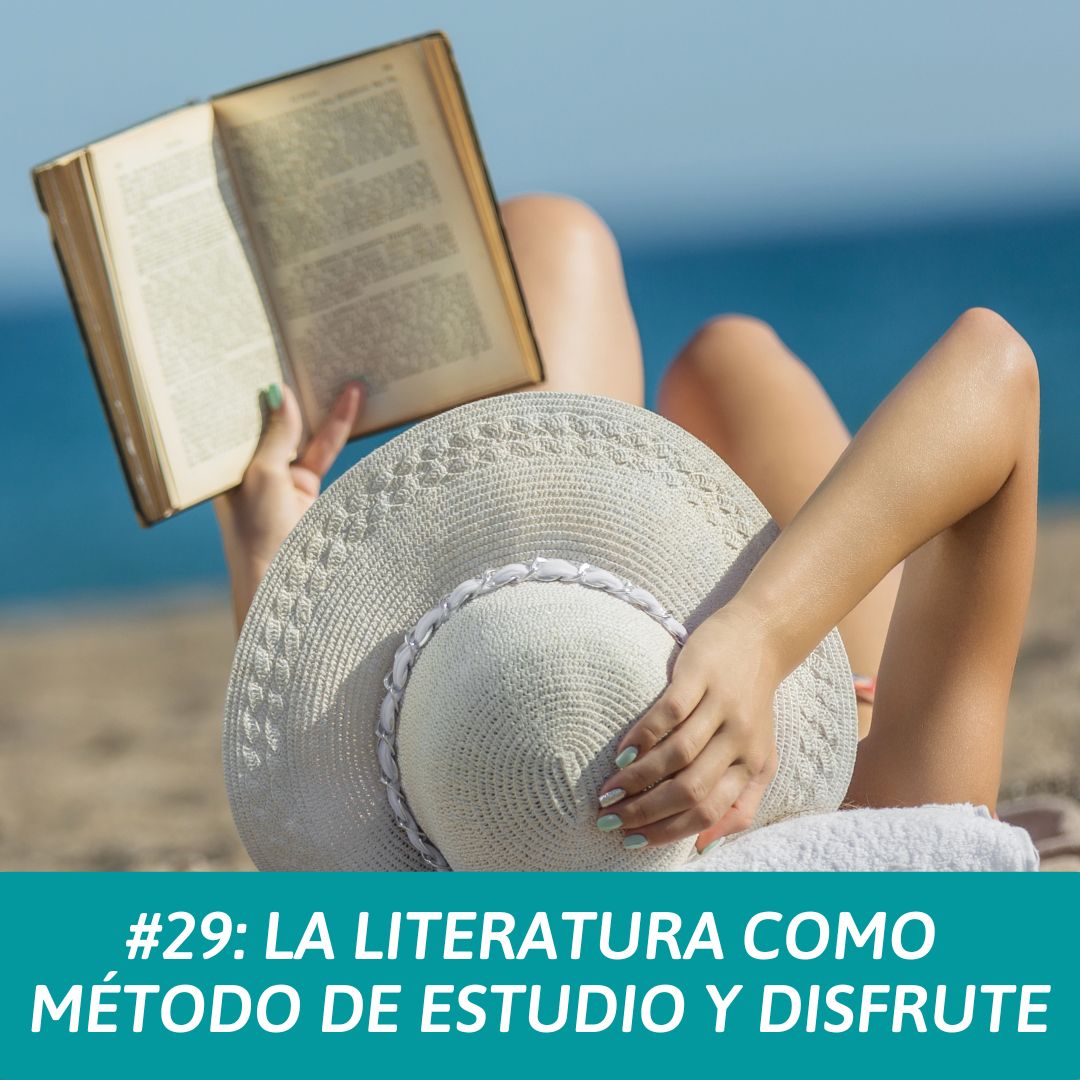  #29: La literatura como método de estudio y disfrute