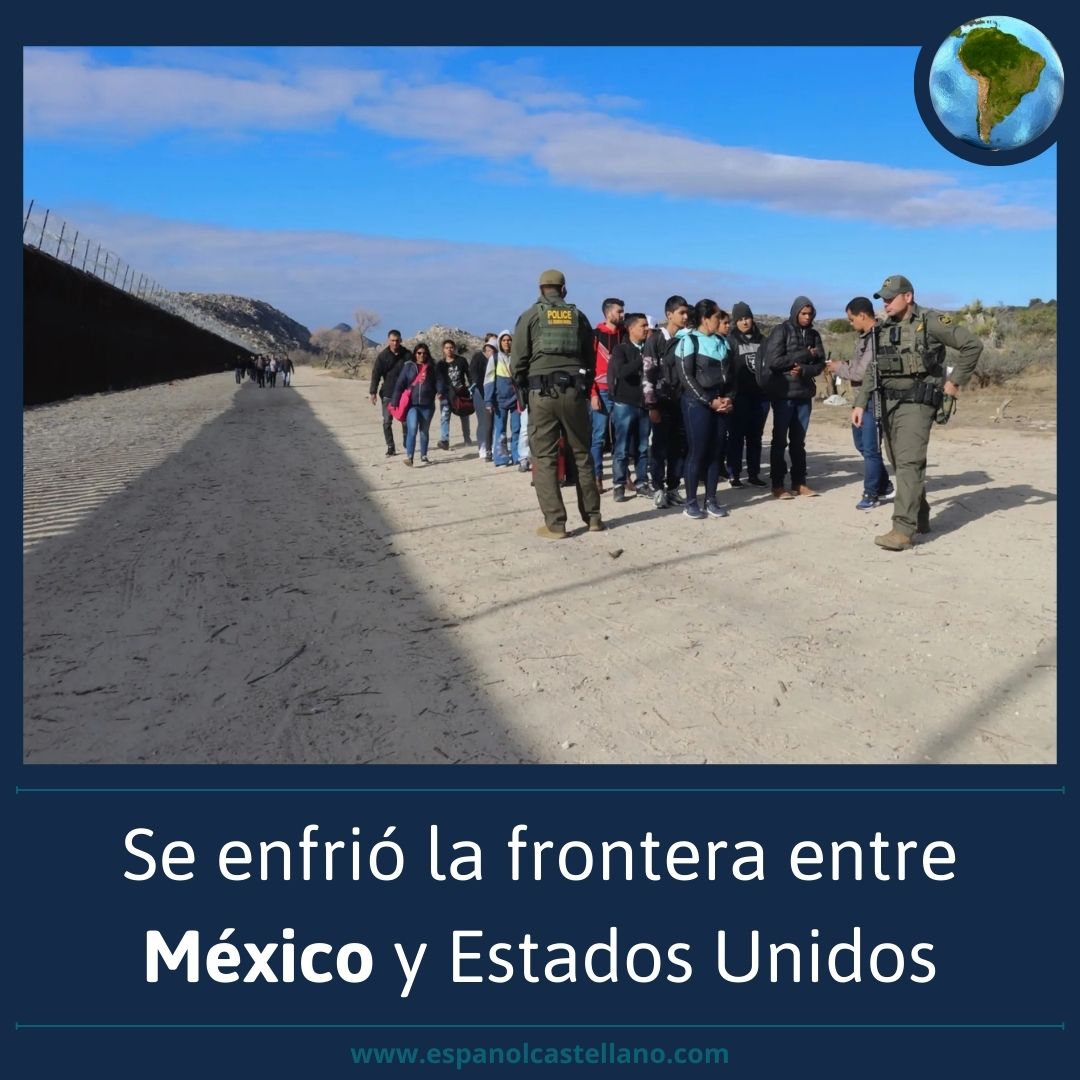 Se enfrió la frontera entre México y Estados Unidos