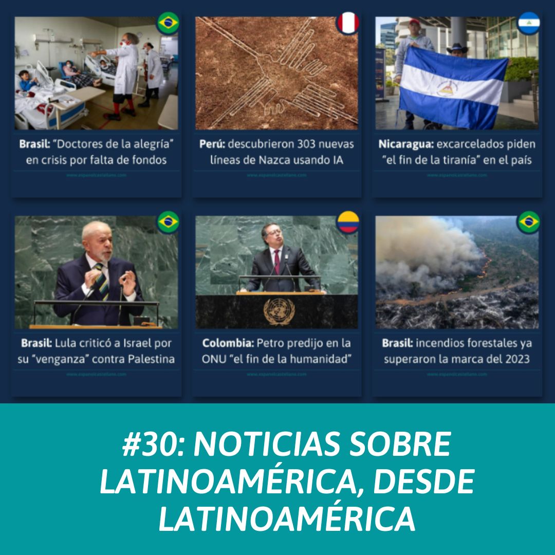 #30: Noticias sobre Latinoamérica, desde Latinoamérica